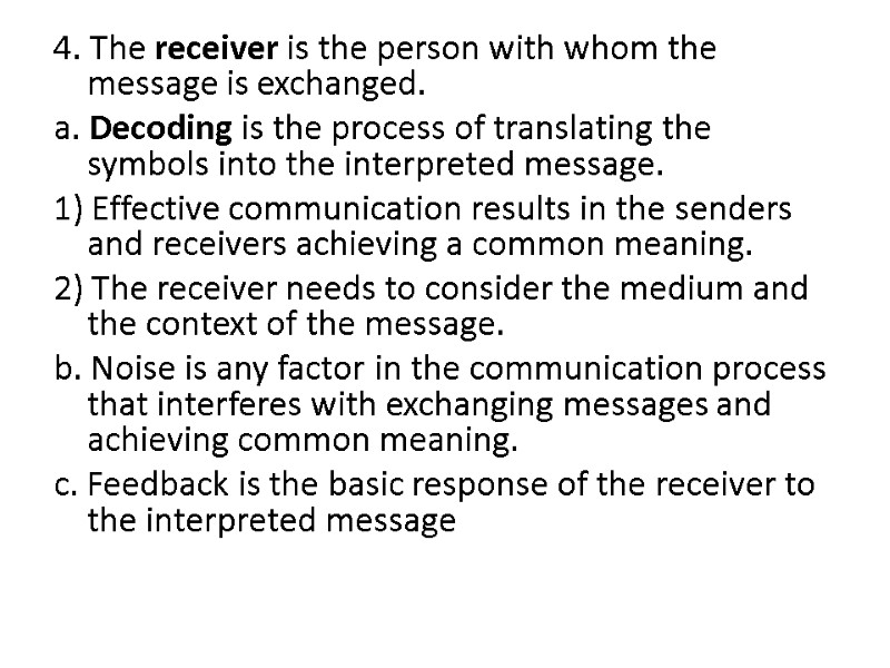 4. The receiver is the person with whom the message is exchanged. a. Decoding